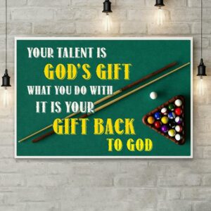 Billiard your talent is God’s gift poster canvas