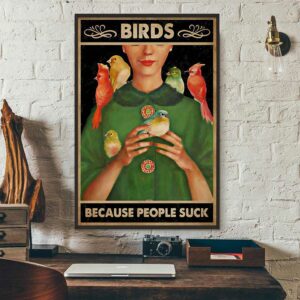 Birds because people suck poster 1