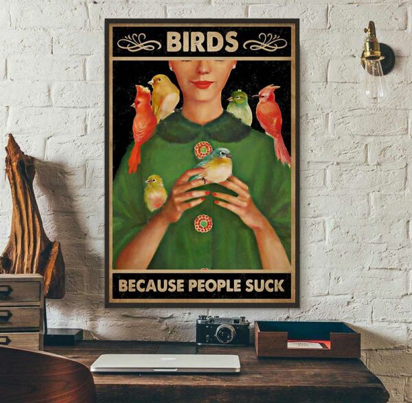 Birds because people suck poster