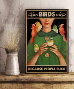 Birds because people suck poster 2