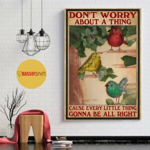 Birds little thing gonna be alright poster canvas 1