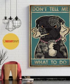 Black Bulldog smoking dont tell me what to do poster 1