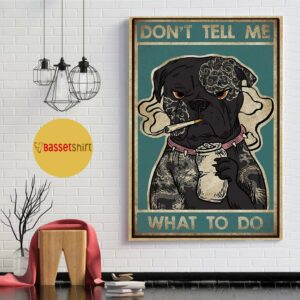 Black Bulldog smoking dont tell me what to do poster 1