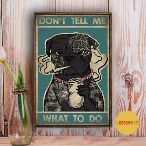 Black Bulldog smoking dont tell me what to do poster 3