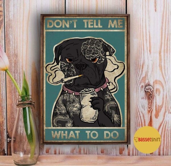 Black Bulldog smoking don’t tell me what to do poster