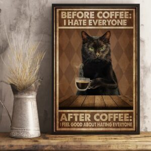 Black Cat Before Coffee I Hate Everyone After Coffee I Feel Good About Hating Everyone Vintage Poster Canvas 4