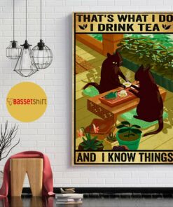 Black Cat thats what I do I drink tea and I know things poster canvas 1