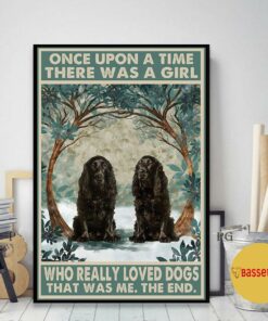 Black Cocker Spaniels once upon a time a girl really loved dogs poster 1 Black Cocker Spaniels once upon a time a girl really loved dogs poster 2