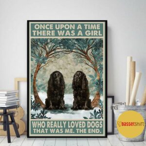 Black Cocker Spaniels once upon a time a girl really loved dogs poster