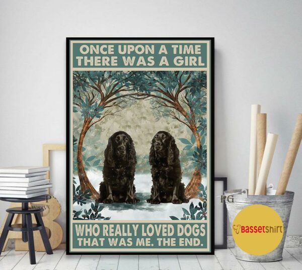 Black Cocker Spaniels once upon a time a girl really loved dogs poster