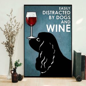 Black Cocker easily distracted by dogs and wine poster