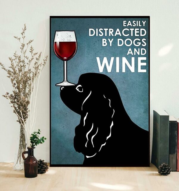 Black Cocker easily distracted by dogs and wine poster