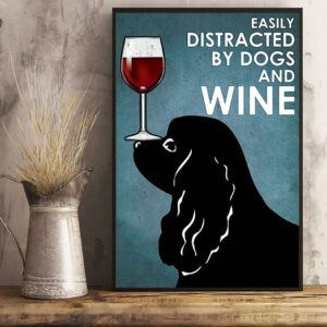 Black Cocker easily distracted by dogs and wine poster