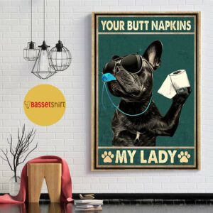 Black French Bulldog your butt napkins my lady poster