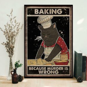 Black Kitty baking because murder is wrong poster