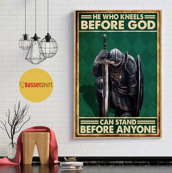 Black Knight he who kneels before God can stand before anyone poster