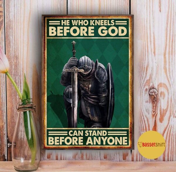 Black Knight he who kneels before God can stand before anyone poster