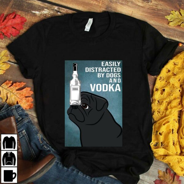 Black Pug dog easily to distracted by dogs and vodka poster