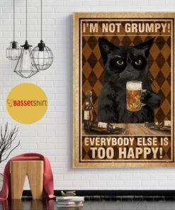 Black cat I'm not grumpy everybody else is too happy poster 1
