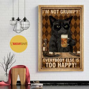 Black cat I’m not grumpy everybody else is too happy poster