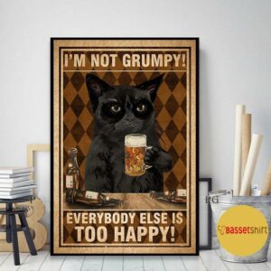 Black cat I'm not grumpy everybody else is too happy poster 2