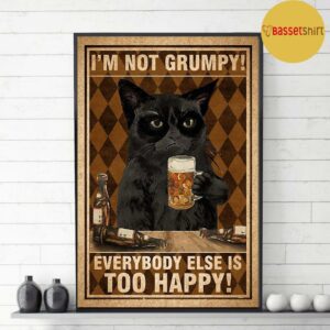 Black cat I'm not grumpy everybody else is too happy poster 3