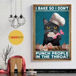 Black cat I bake so I don't punch people in throat poster 1