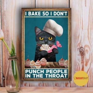 Black cat I bake so I don't punch people in throat poster 3