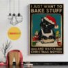 Black cat I just want to bake stuff and watch Christmas movies poster