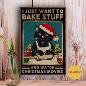 Black cat I just want to bake stuff and watch Christmas movies poster 3