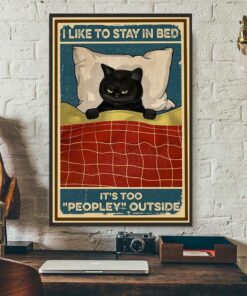 Black cat I like to stay in bed its too peopley outside poster 1
