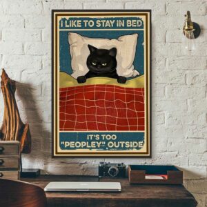 Black cat I like to stay in bed its too peopley outside poster 1