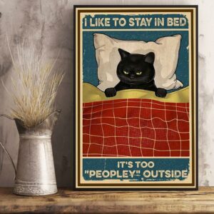 Black cat I like to stay in bed its too peopley outside poster 2