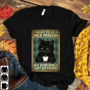 Black cat I want to be a nice person but everyone is just so stupid vertical poster