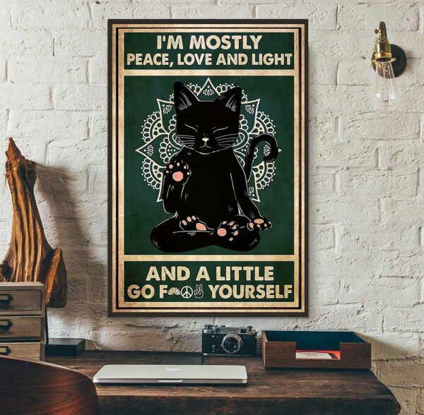 Black cat I’m mostly peace love and light and a little go f yourself poster canvas