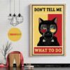 Black cat and wine don’t tell me what to do poster