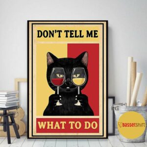 Black cat and wine don’t tell me what to do poster