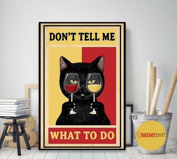 Black cat and wine don’t tell me what to do poster