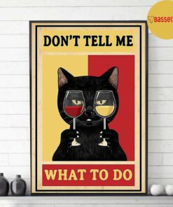 Black cat and wine don't tell me what to do poster 2 Black cat and wine dont tell me what to do poster 3