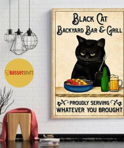 Black cat backyard bar and grill proudly serving whatever you brought poster 1