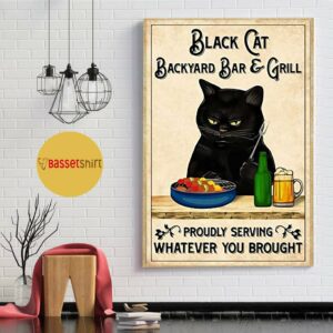 Black cat backyard bar and grill proudly serving whatever you brought poster