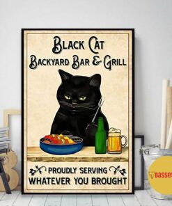 Black cat backyard bar and grill proudly serving whatever you brought poster 2