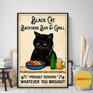 Black cat backyard bar and grill proudly serving whatever you brought poster