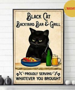 Black cat backyard bar and grill proudly serving whatever you brought poster 3