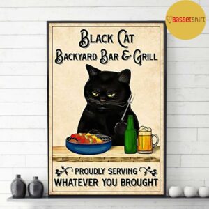 Black cat backyard bar and grill proudly serving whatever you brought poster 3