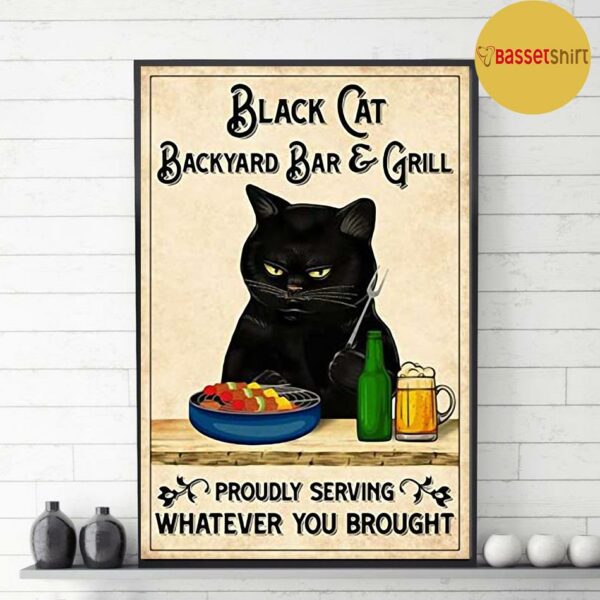 Black cat backyard bar and grill proudly serving whatever you brought poster