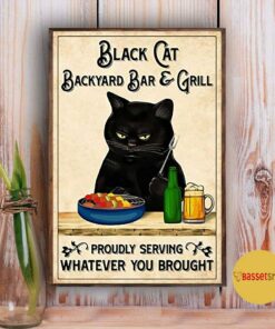 Black cat backyard bar and grill proudly serving whatever you brought poster 5