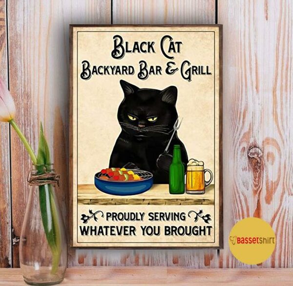 Black cat backyard bar and grill proudly serving whatever you brought poster