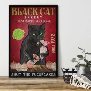 Black cat bakery I just baked you some shut the fucupcakes poster