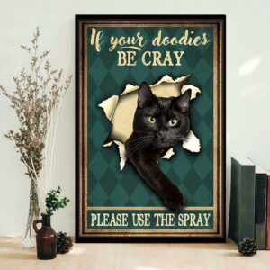 Black cat if your doodies be cray please use the spray poster 1